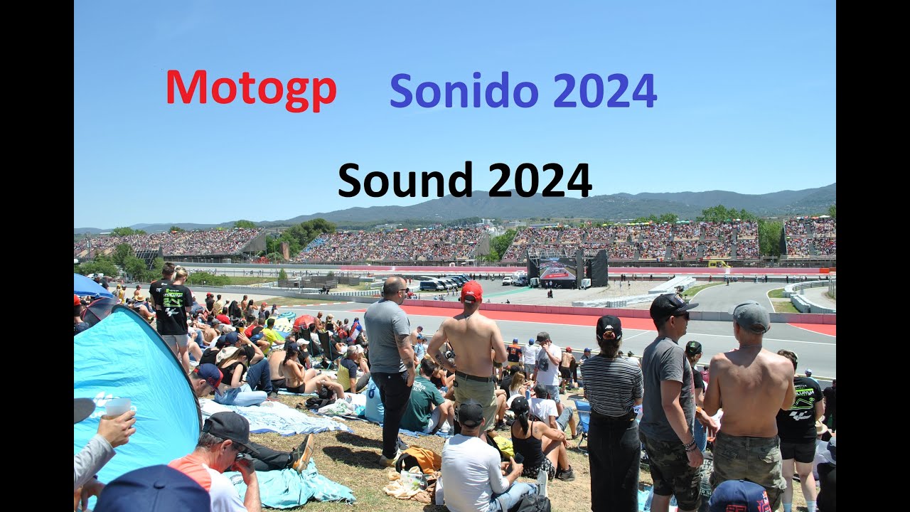 Sonido Motogp 2024 desde la pelouse, Motogp real sound 2024, Motogp Catalunya suono motori Montmelò