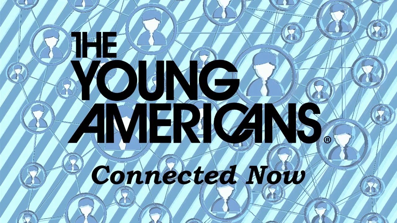 The Young Americans Connected Now