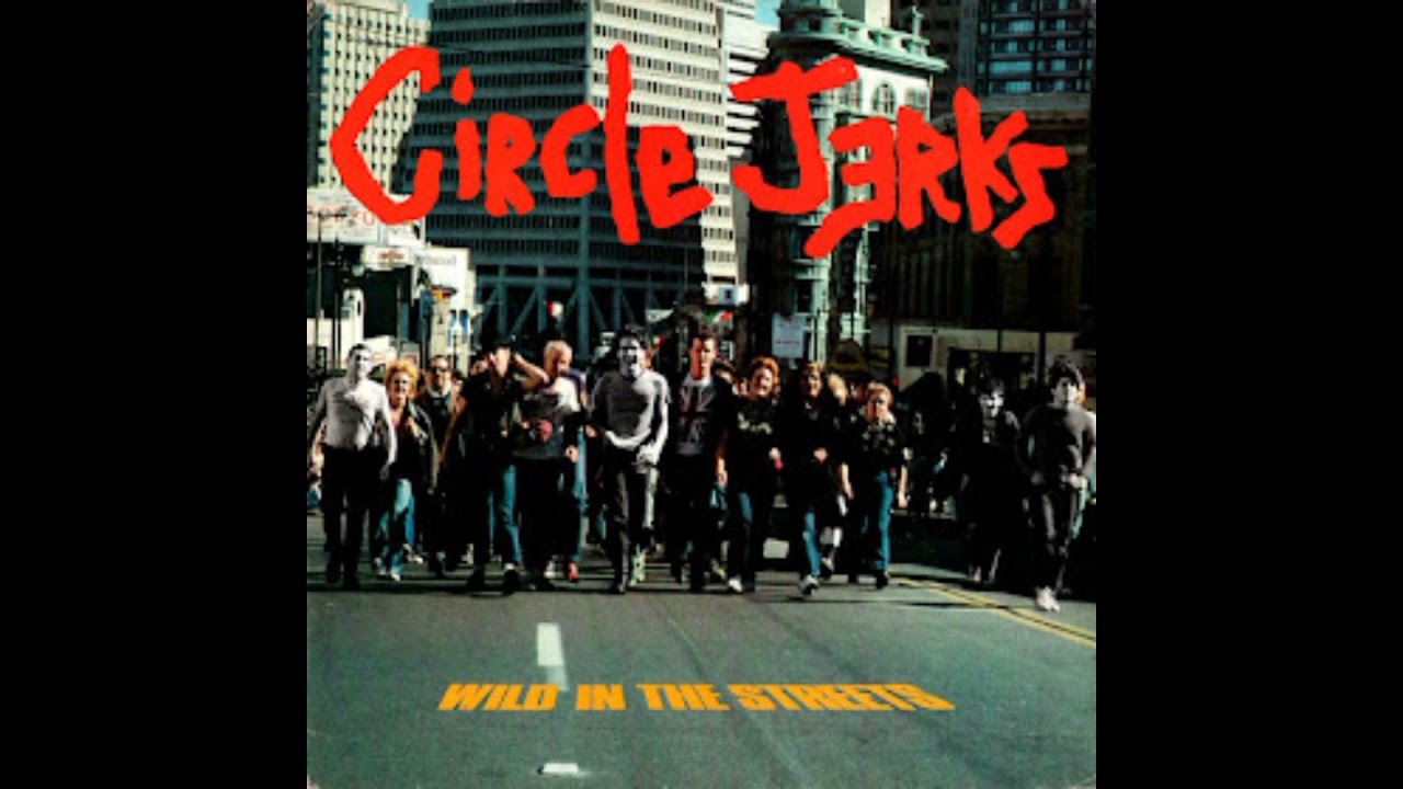Circle Jerks - Wild In The Streets || Full Album
