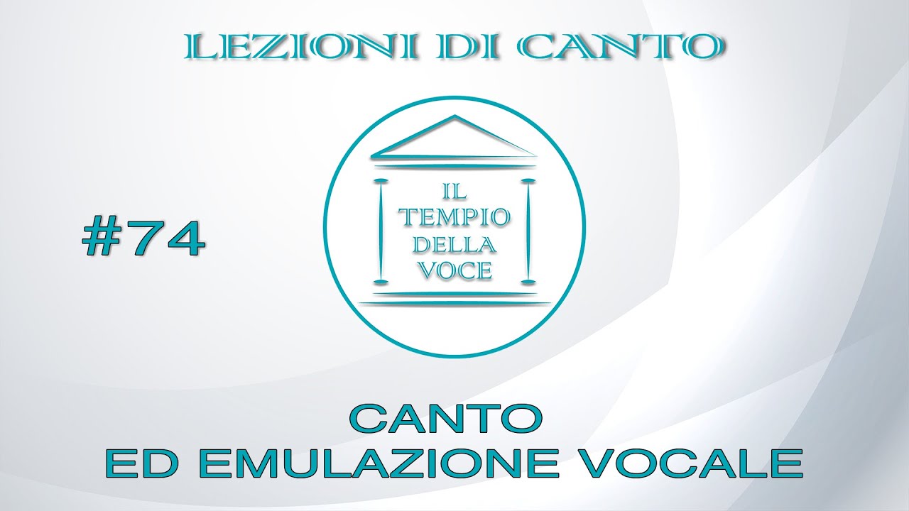 LEZIONE 74 # canto ed emulazione vocale