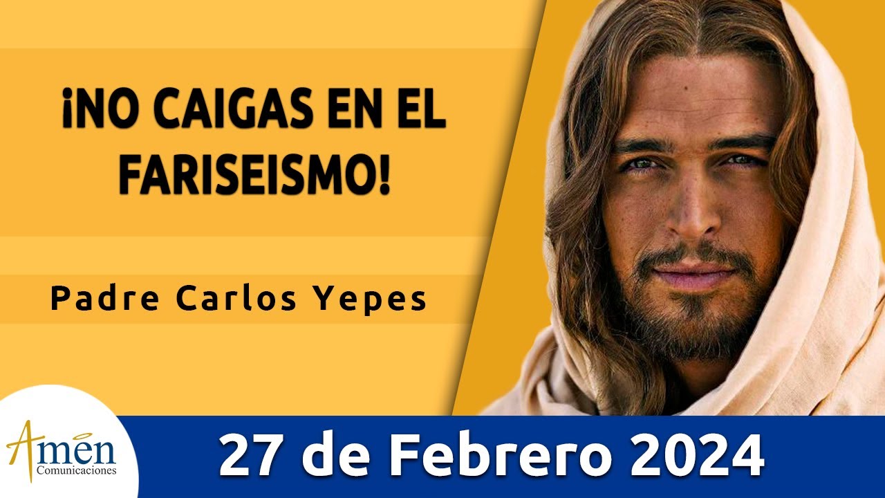 Evangelio De Hoy Martes 27 Febrero 2024 l Padre Carlos Yepes l Biblia l  Mateo  23, 1-12 l Católica