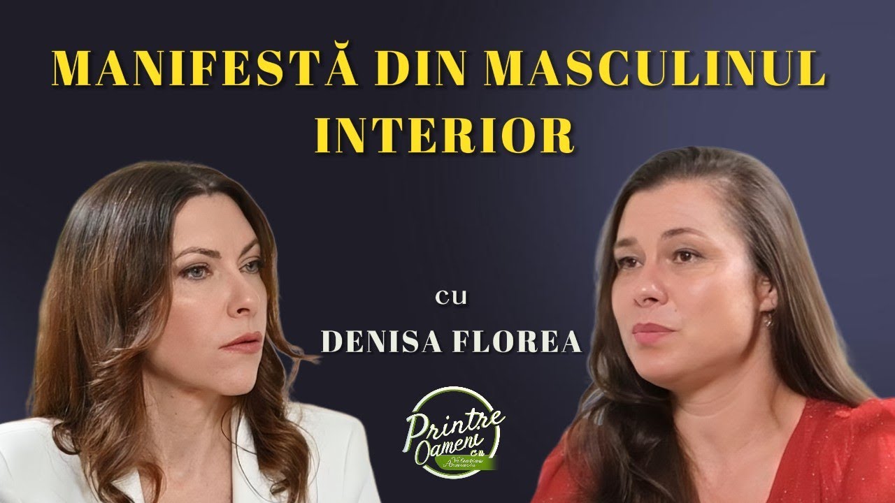 Manifestă din masculinul interior cu Denisa Florea #printreoamenipodcast #manifestare #podcast