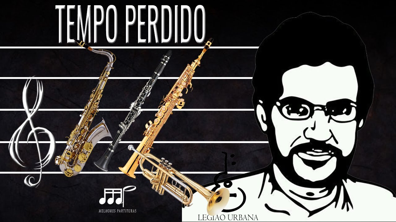 Partitura Tempo Perdido (Legião Urbana) Sax Tenor, Soprano, Clarinete, Trompete (Bb)