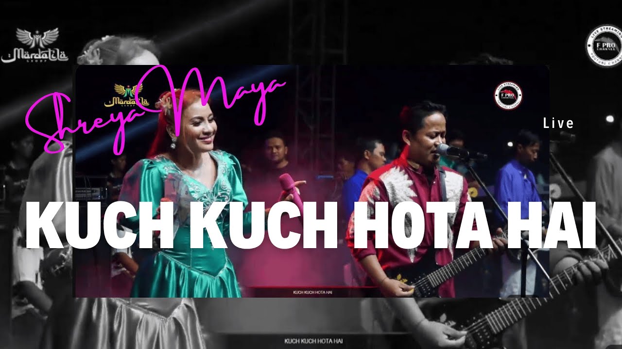 KUCH KUCH HOTA HAI -  SHREYA MAYA  FT JALI IRAMA |  Mardatila Group