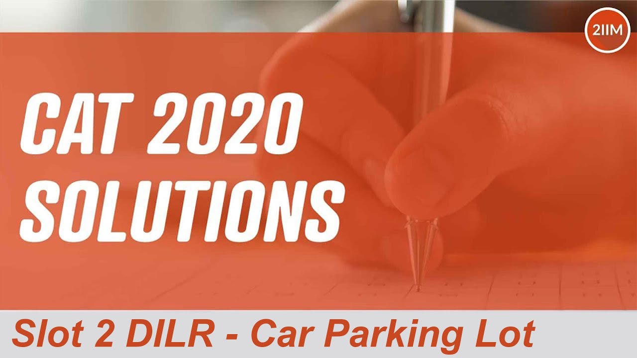 CAT 2020 Solutions Slot 2 DILR | Car Parking Lot | Question & Answer | 2IIM Online CAT Preparation