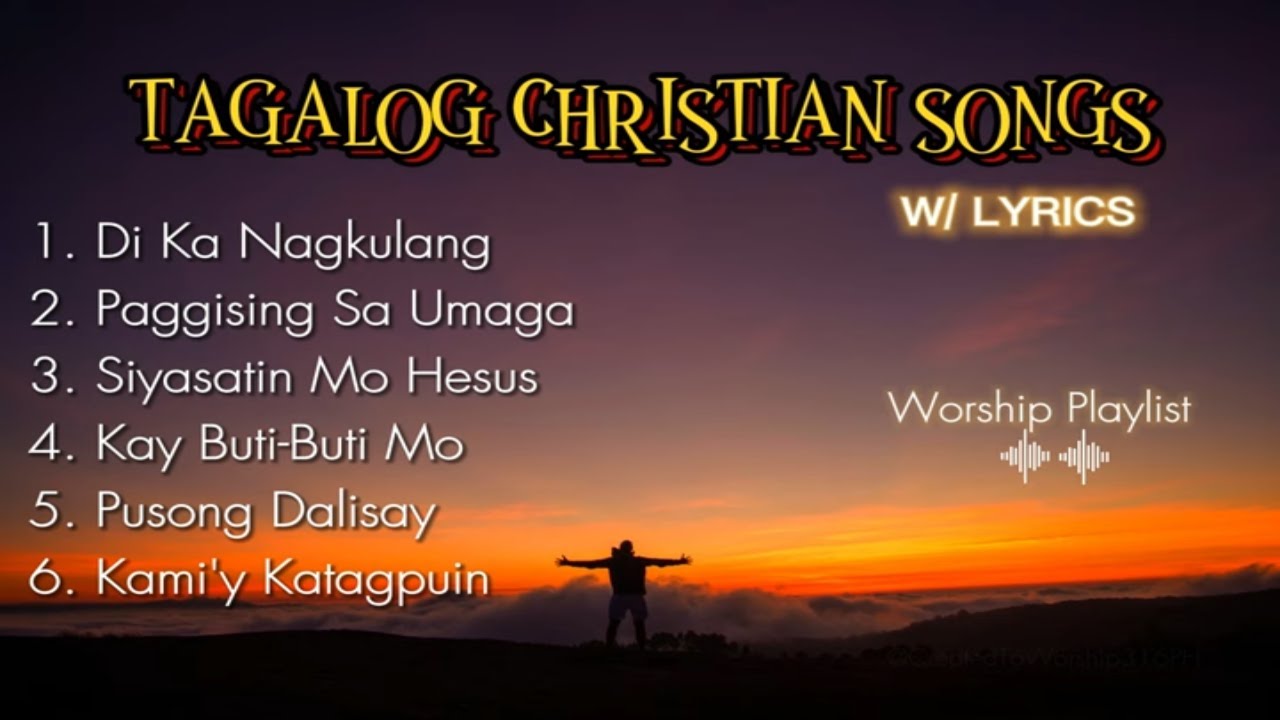 SELECTED TAGALOG CHRISTIAN SONGS ( W/ LYRICS ) | WORSHIP PLAYLIST