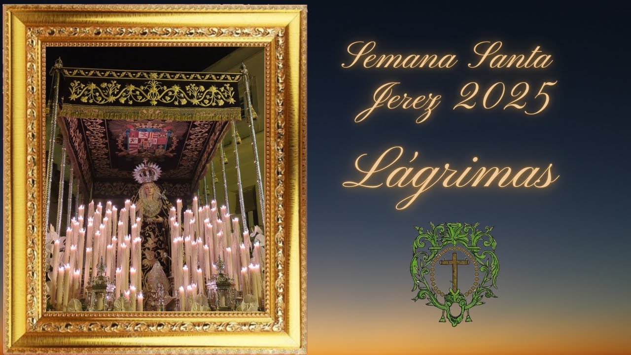 SEMANA SANTA JEREZ 2025 LAGRIMAS VERA CRUZ