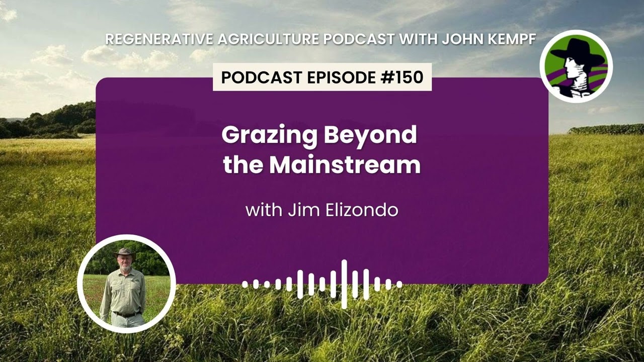 Episode 150: Grazing Beyond the Mainstream with Jim Elizondo