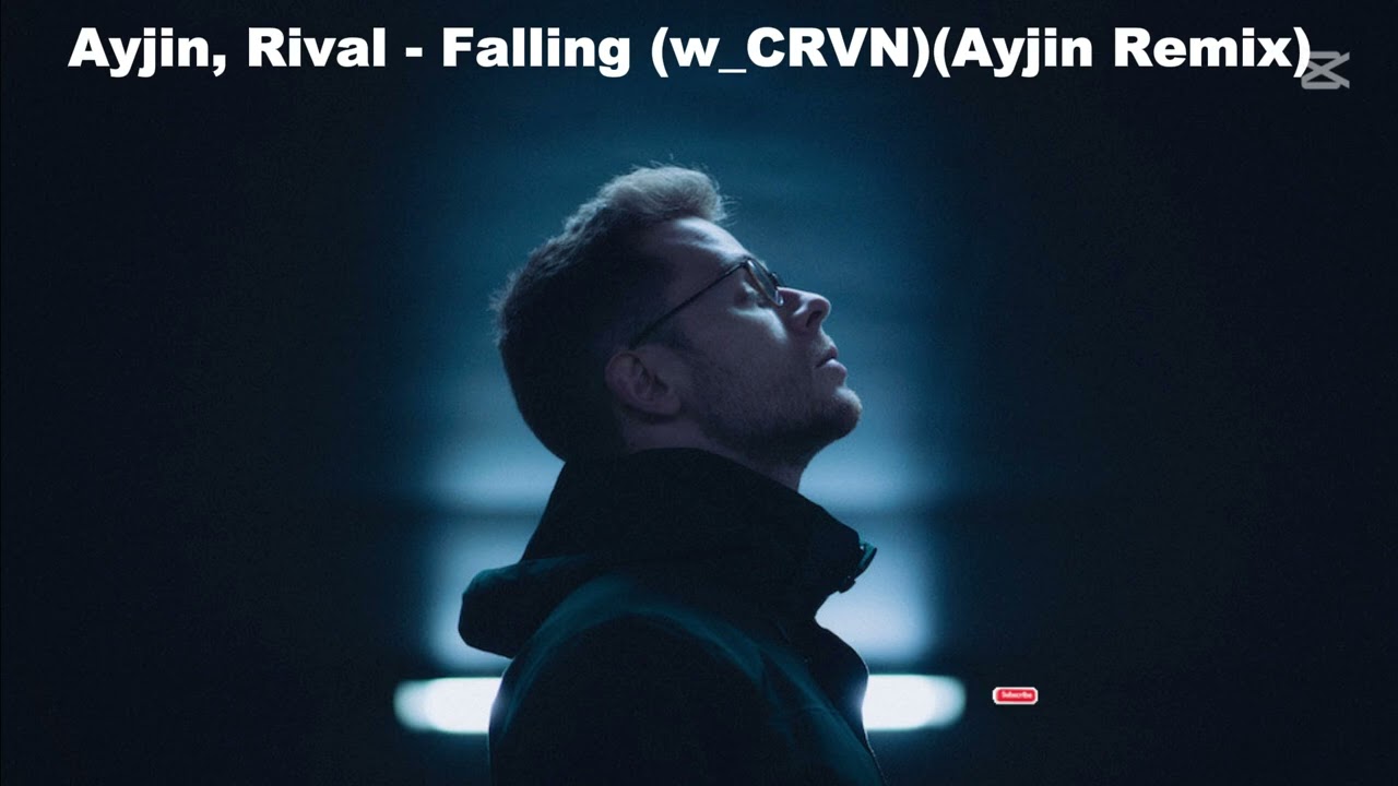 Rival - Falling (w_ CRVN) (Ayjin Remix)