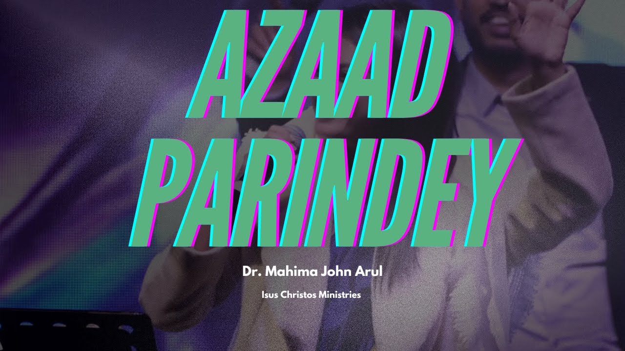 AZAAD PARINDEY | ICM CHURCH | Dr. Mahima Arul
