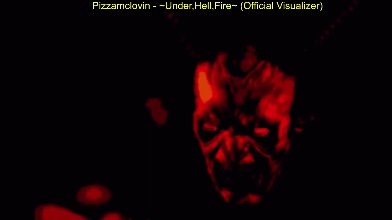 Pizzamclovin - ~Under,Hell,Fire~ (Official Visualizer)