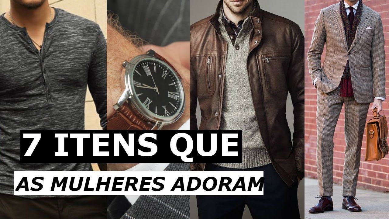 7 Itens Que os Homens Usam e as Mulheres Adoram | Moda Masculina