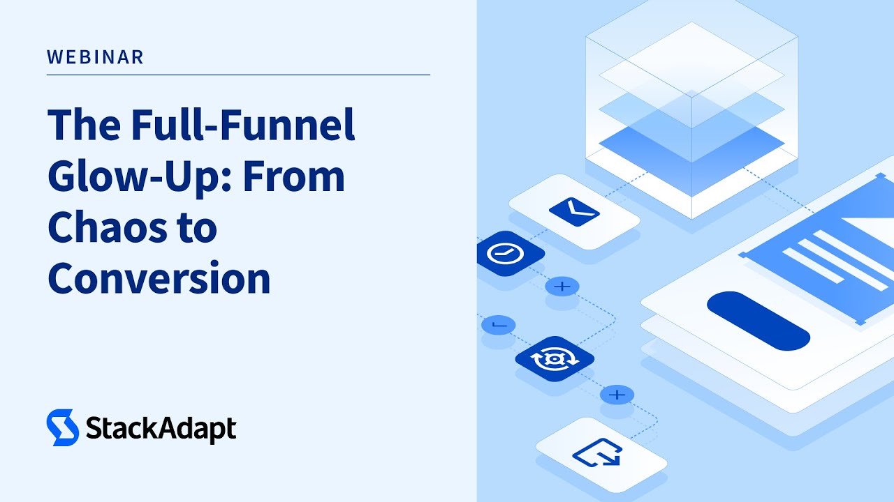 The Full-Funnel Glow-Up: From Chaos to Conversion [Webinar]