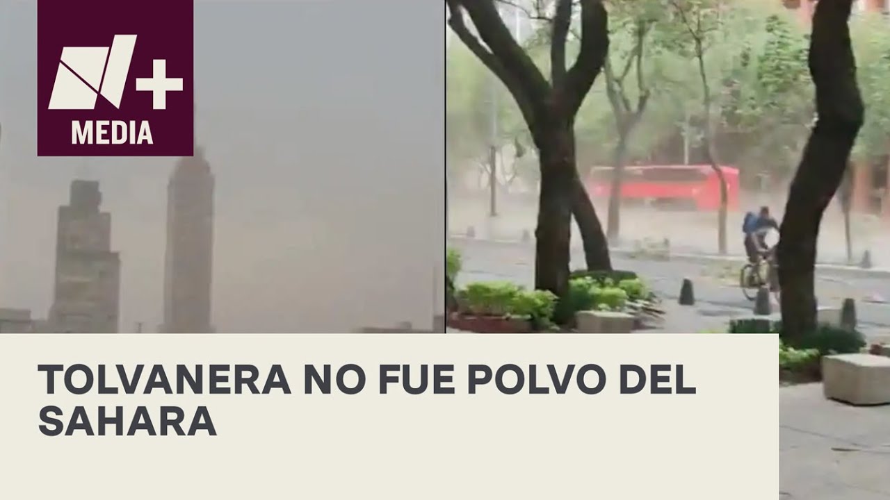 ¿Por qué ocurrió la tolvanera en el Valle de México? - Bien y de Buenas