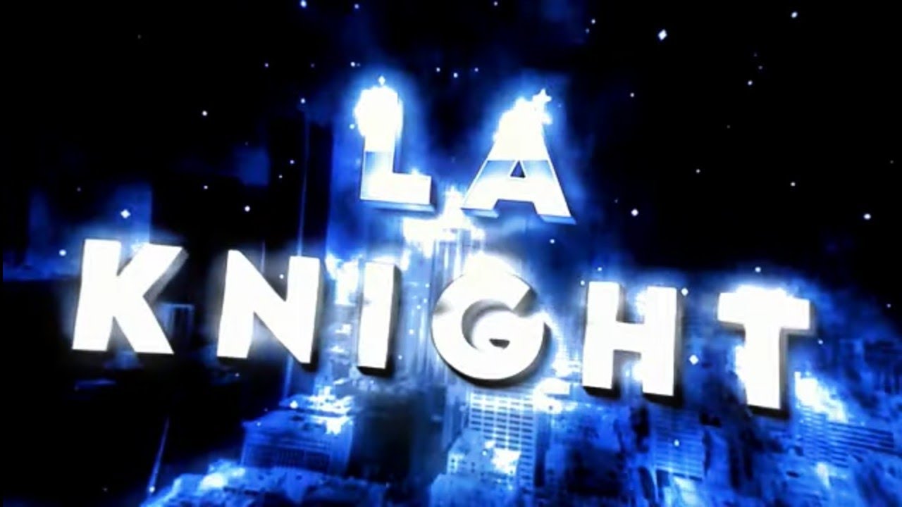 ► LA KNIGHT || 2023 