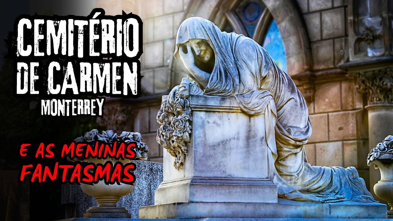 Cemitério de Carmen -  Monterrey - Histórias e Assombrações