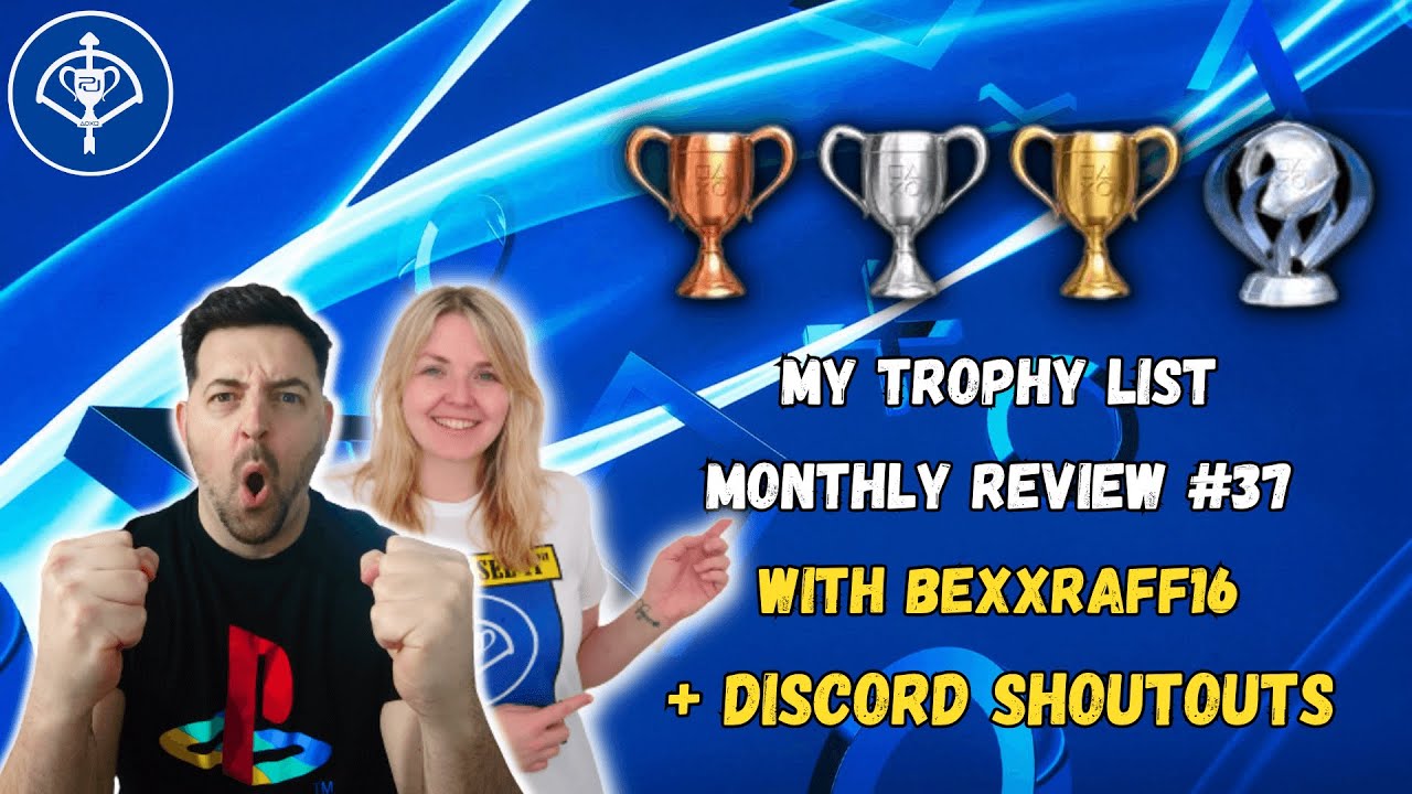 My Trophy List Monthly Review Episode #37 With bexxraff16 + Discord Shoutouts