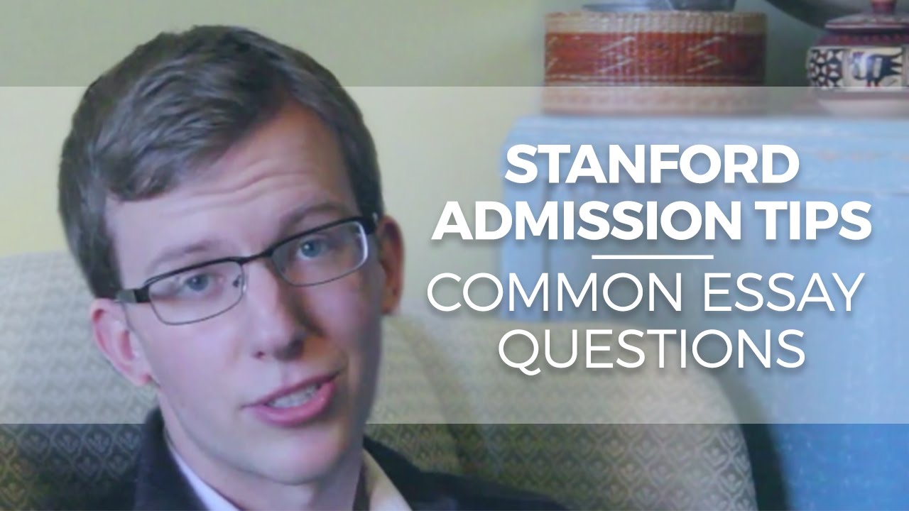 Stanford Admissions Tips and Common College Essay Questions