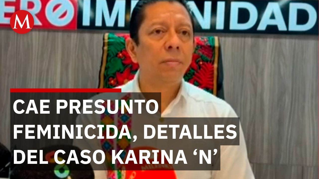 Detienen a José 'N' por el feminicidio de Karina en Tapachula; Fiscalía pide 100 años