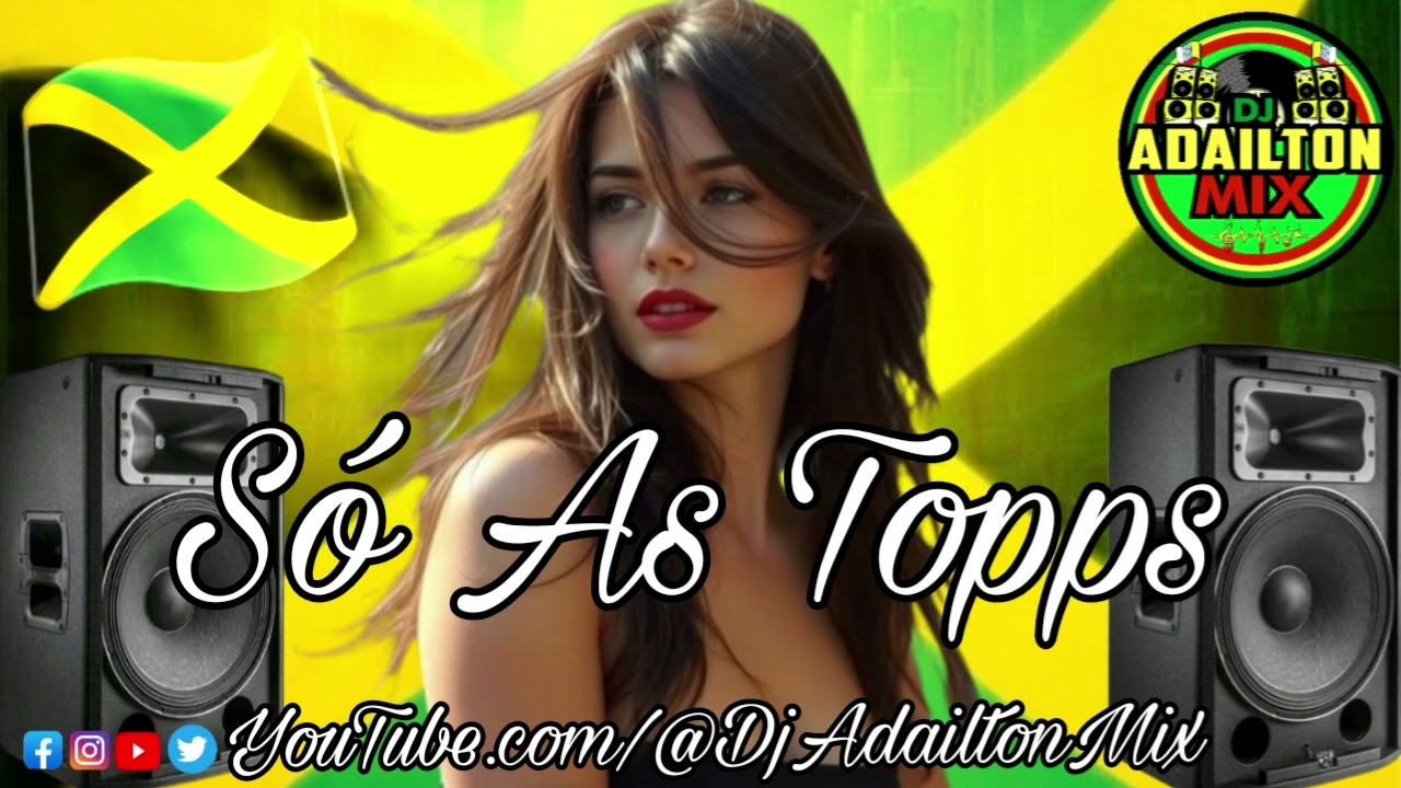 SÓ AS TOPPS - REGGAE REMIX 2026 @DjAdailtonMixOfficial