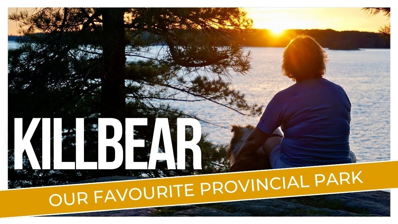 KILLBEAR PROVINCIAL PARK - This Could Be Ontario's BEST Park / Campground!