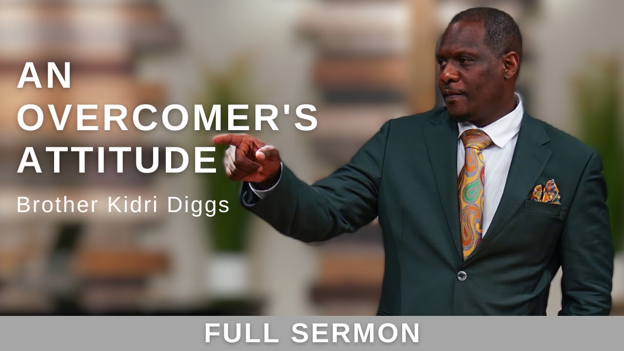 2023.10.15AM - Bro. Kidri Diggs - An Overcomer's Attitude