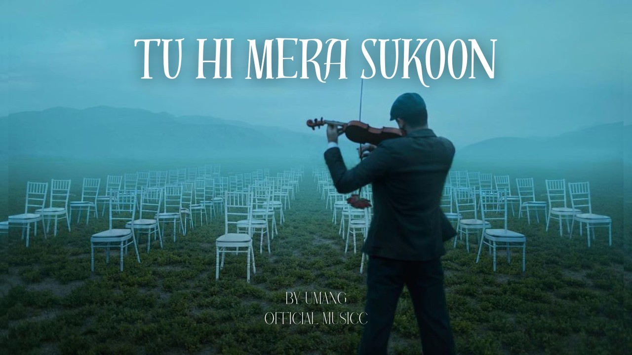 Tu Hi Mera Sukoon – Umang Versezilla (Official Song)