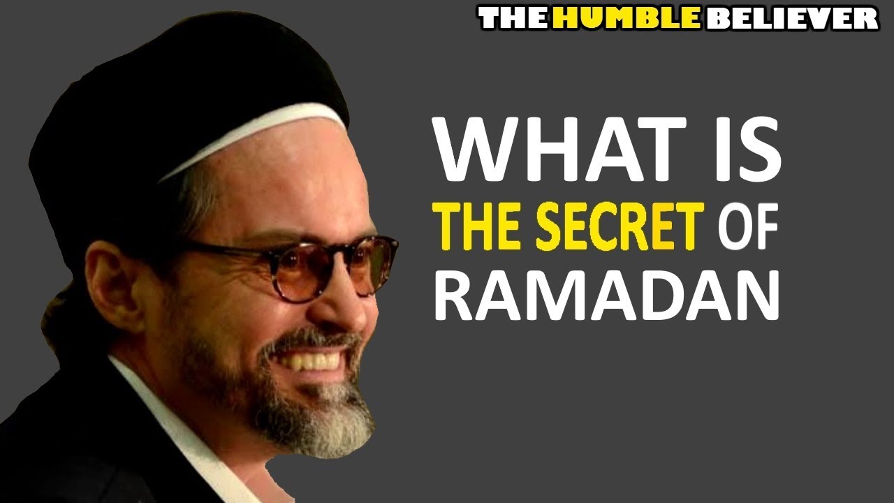 What is The Secret of Ramadan - Hamza Yusuf