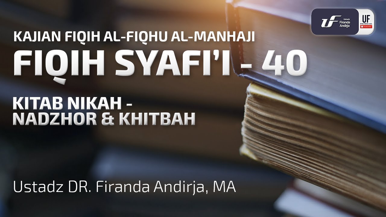 Fiqih Syafii #40: Nadzor Dan Khitbah - Ustadz Dr. Firanda Andirja M.A