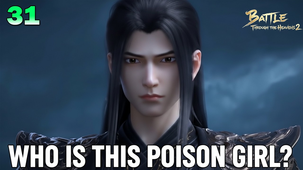 BTTH 2 - Part 31 | A Girl With a Poison Aura Like Little Doctor Fairy?! Xiao Yan Makes His Move!