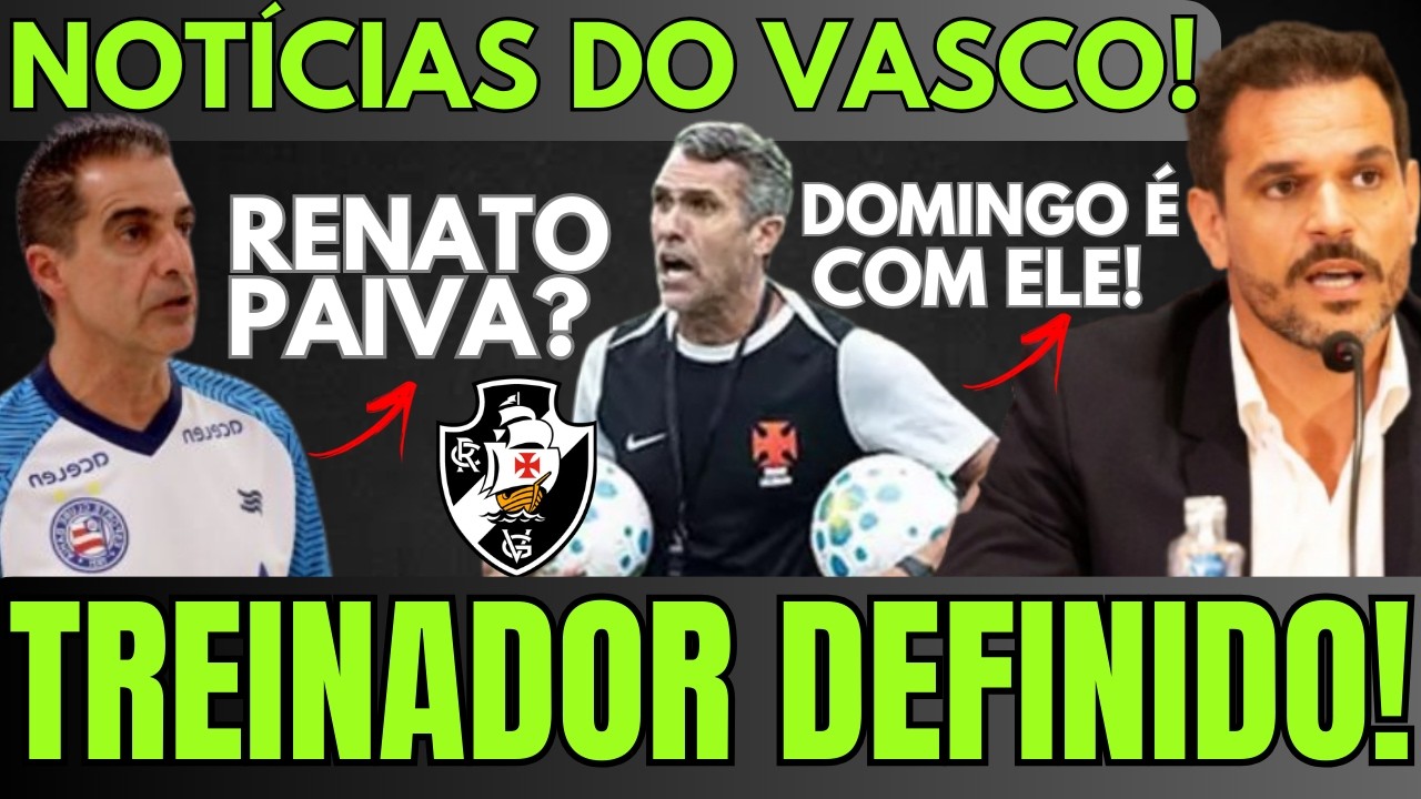 TREINADOR DEFINIDO PARA DOMINGO! VASCO FALHA EM FECHAR COM NOVO TÉCNICO | RENATO PAIVA | ARTUR JORGE