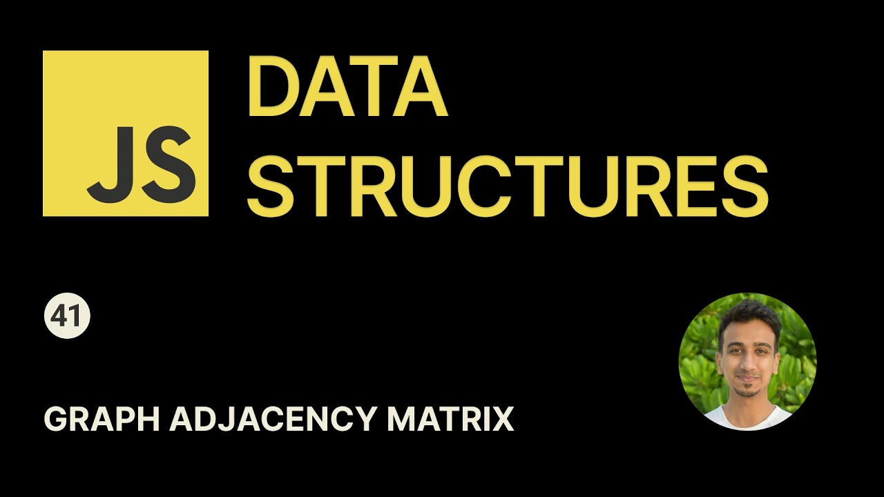 JavaScript Data Structures - 41 - Adjacency Matrix of a Graph