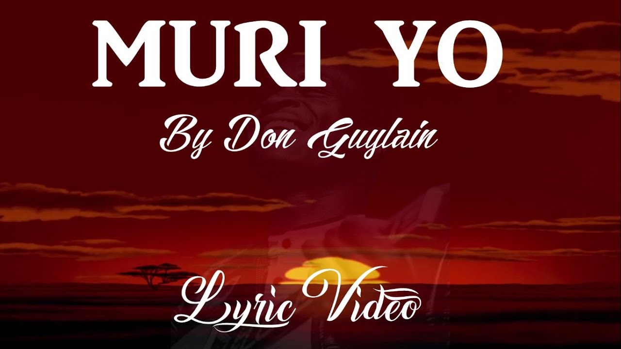 Don Guylain - Muri Yo [Official Lyric Video]Excutive production: Isanamu media entertainement.