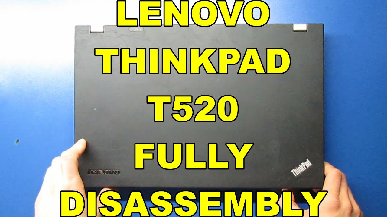 LENOVO THINKPAD T520 FULLY DISASSEMBLY