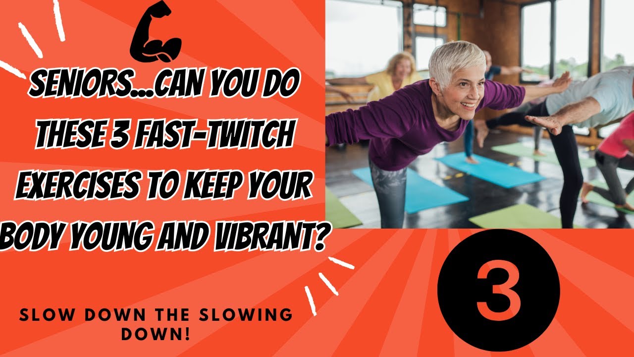 Seniors… Can You Do These 3 Fast-Twitch Exercises to Keep Your Body Young and Vibrant?