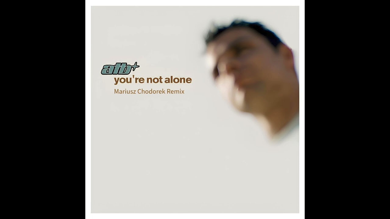 ATB - You're Not Alone (Mariusz Chodorek Remix)