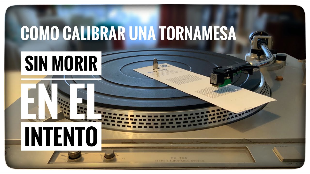 Te ense&ntilde;o a calibrar tu tornamesa, nuevo video