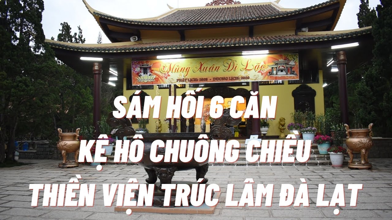 TỈNH THỨC NGHE SƯ THẦY HÔ CHUÔNG CHIỀU SÁM HỐI 6 CĂN TẠI THIỀN VIỆN TRÚC LÂM ĐÀ LẠT