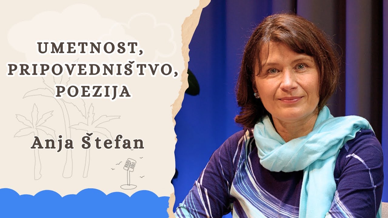 #44 Anja Štefan - umetnost, pripovedništvo, poezija