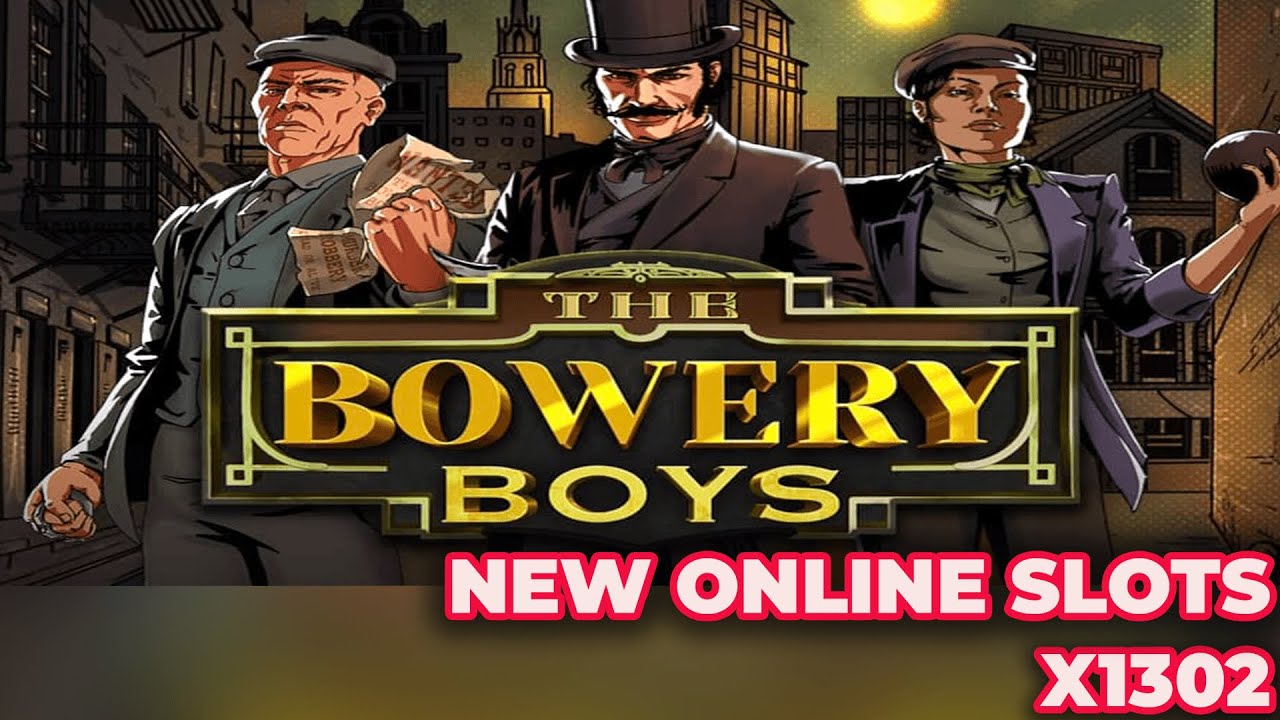 The Bowery Boys Slot Mega Win x1302