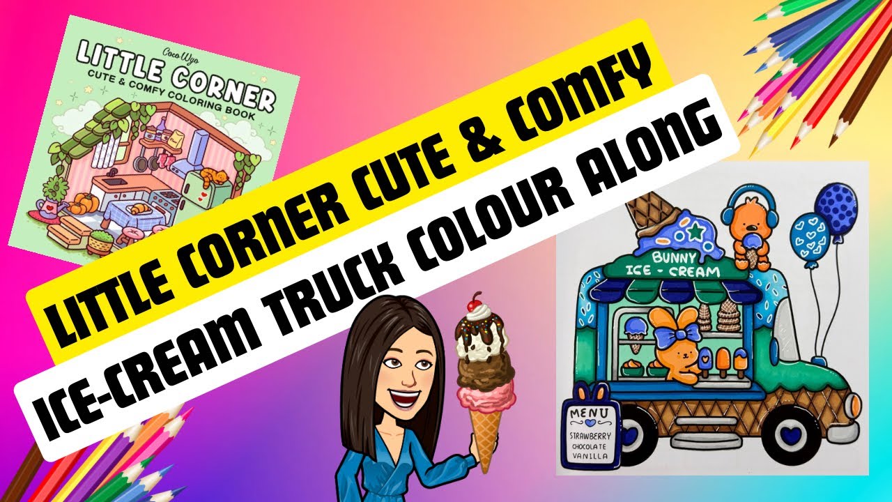 LITTLE CORNER CUTE AND COZY Ice-Cream Truck Colour Along with OHUHU ALCOHOL MARKERS