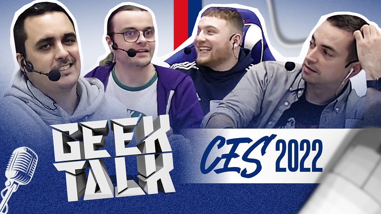 Geek Talk - Invité Spk - Dossier du mois CES 2022