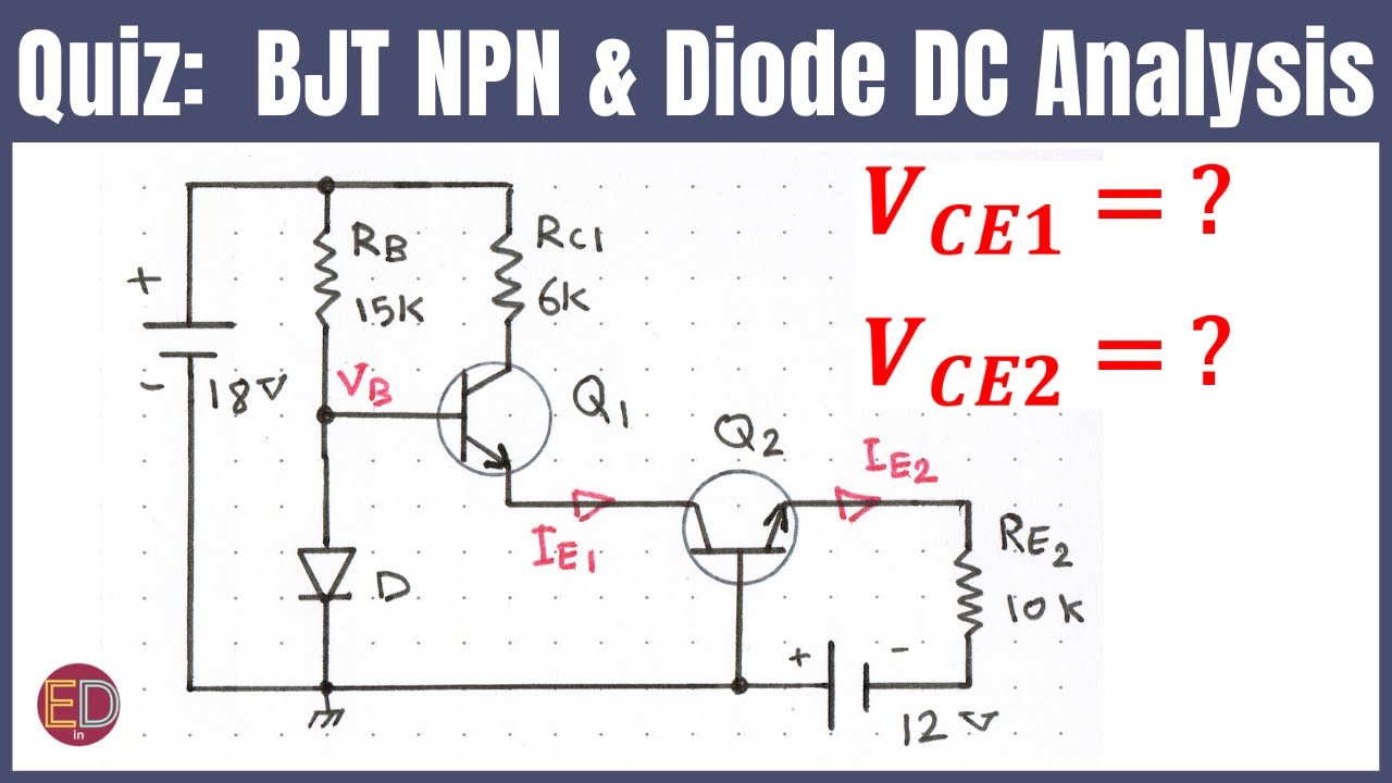 Electronics Quiz, Transistor Biasing, BJT Transistor DC Analysis, NPN Transistor and Diode