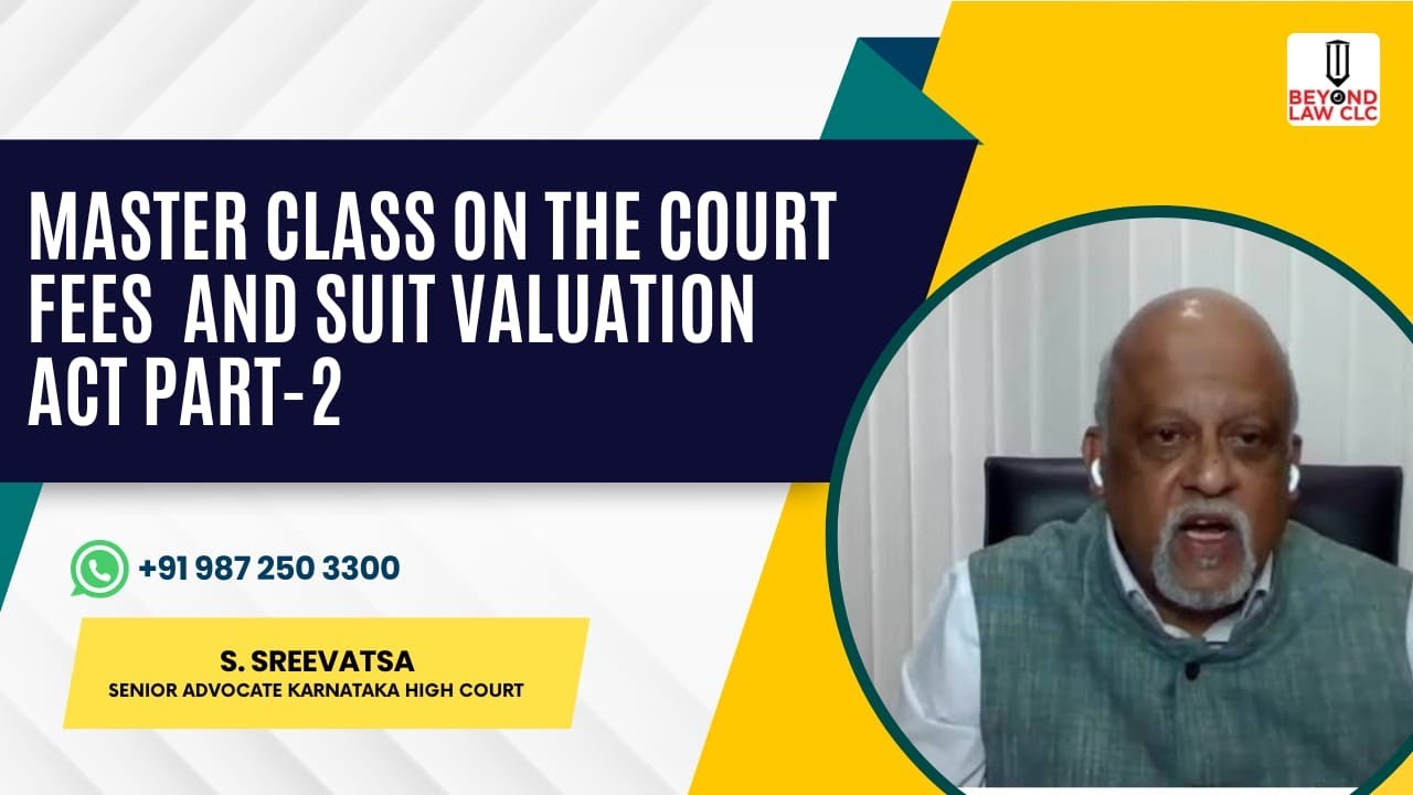Court Fees and Suits Valuation Act (Part-II) : S. S Sreevatsa. Advocate, Karnataka High Court