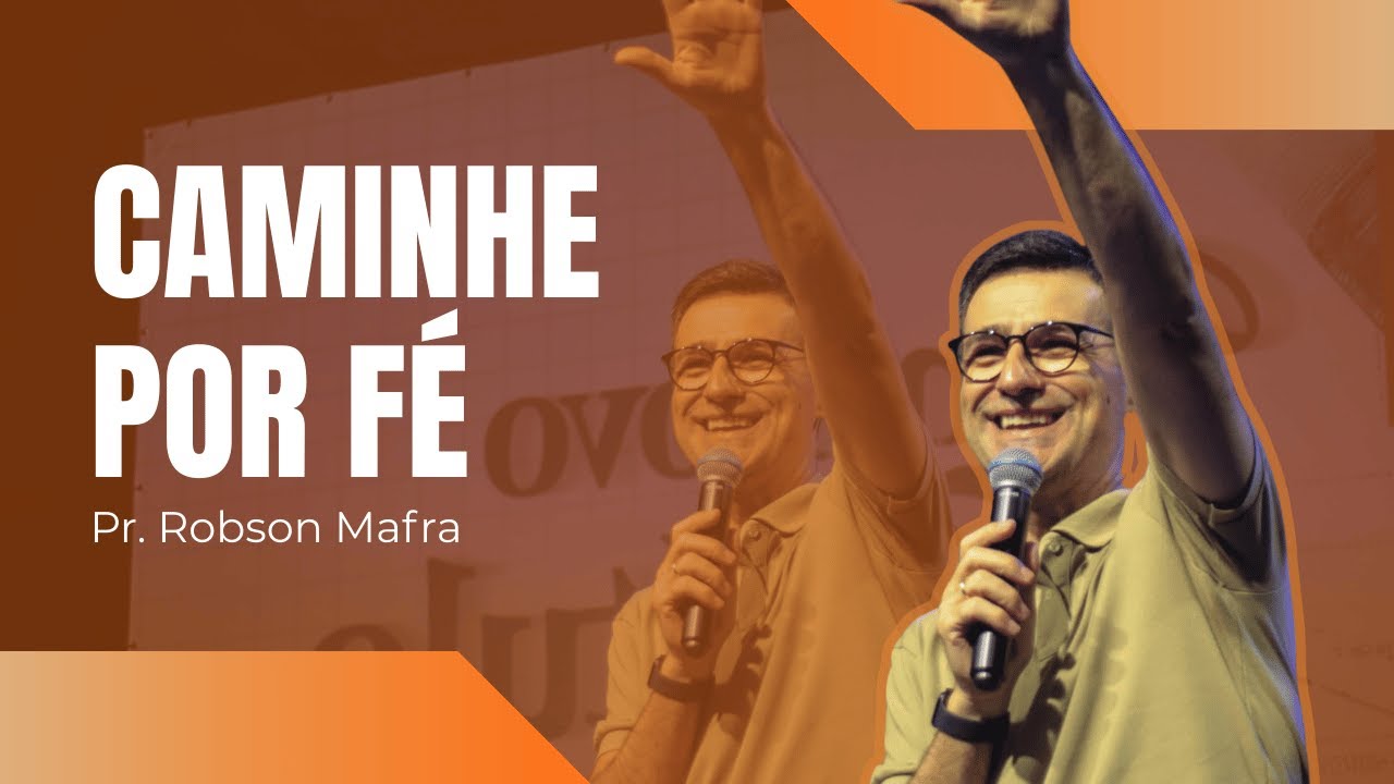 Caminhe por fé | Por Pr Robson Mafra