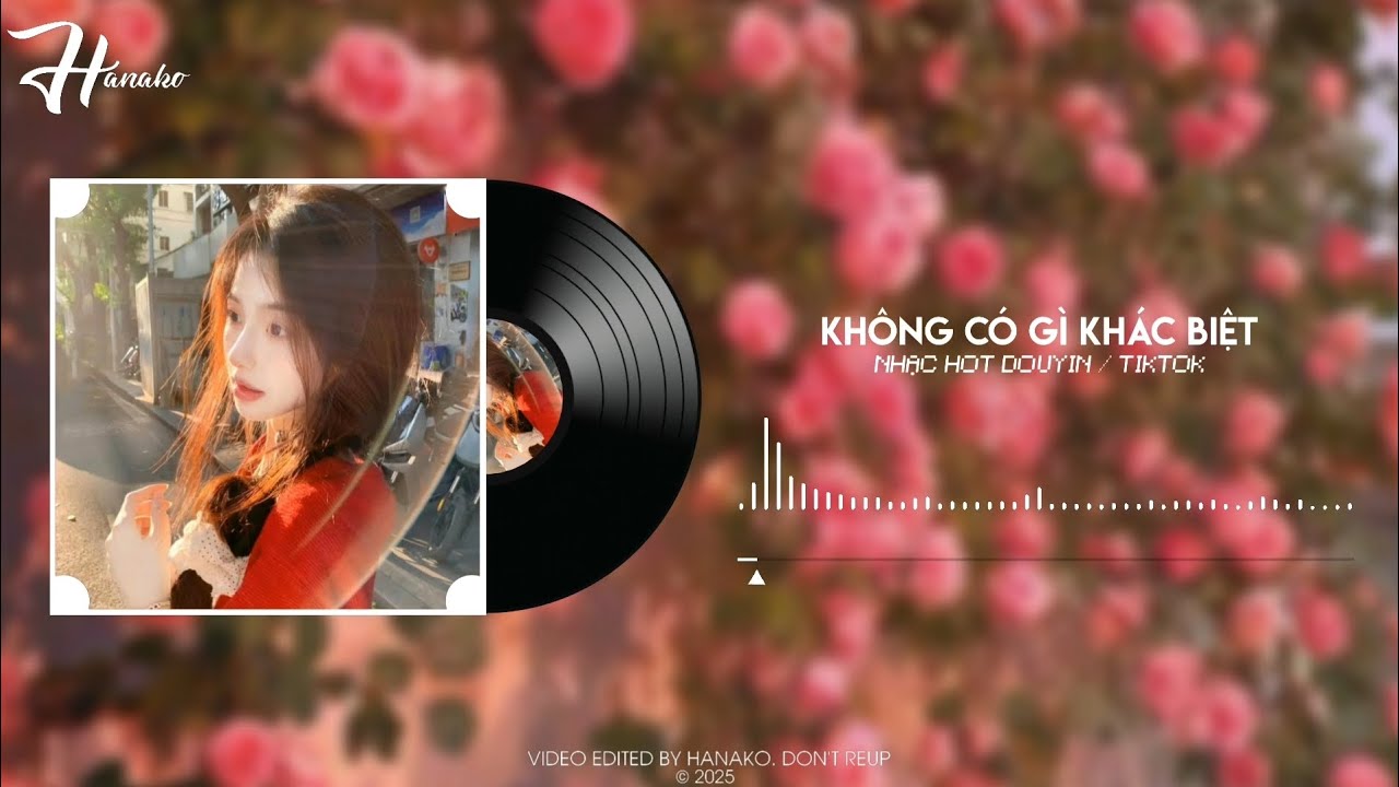 Không Có Gì Khác Biệt 没有什么不同(抖音DJ旋律版) .Nhạc Nền Hot TikTok / Douyin 2025.