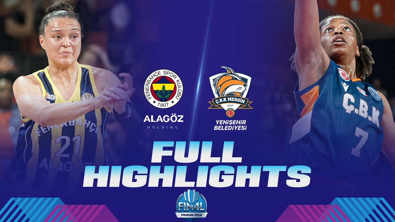 Semi-Finals: Fenerbahce Alagoz Holding v CBK Mersin | Full Game Highlights | EuroLeague Women 2024