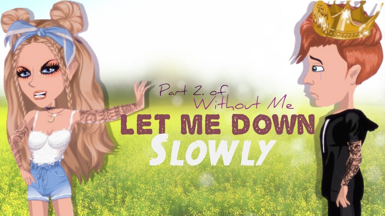 Let me down slowly- MSP Version (Pt2 of Without Me)