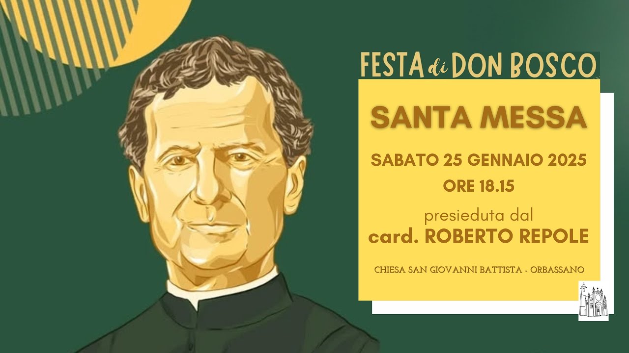 Santa Messa sabato 25 gennaio 2025 presieduta dal card. Roberto Repole - Festa di DON BOSCO