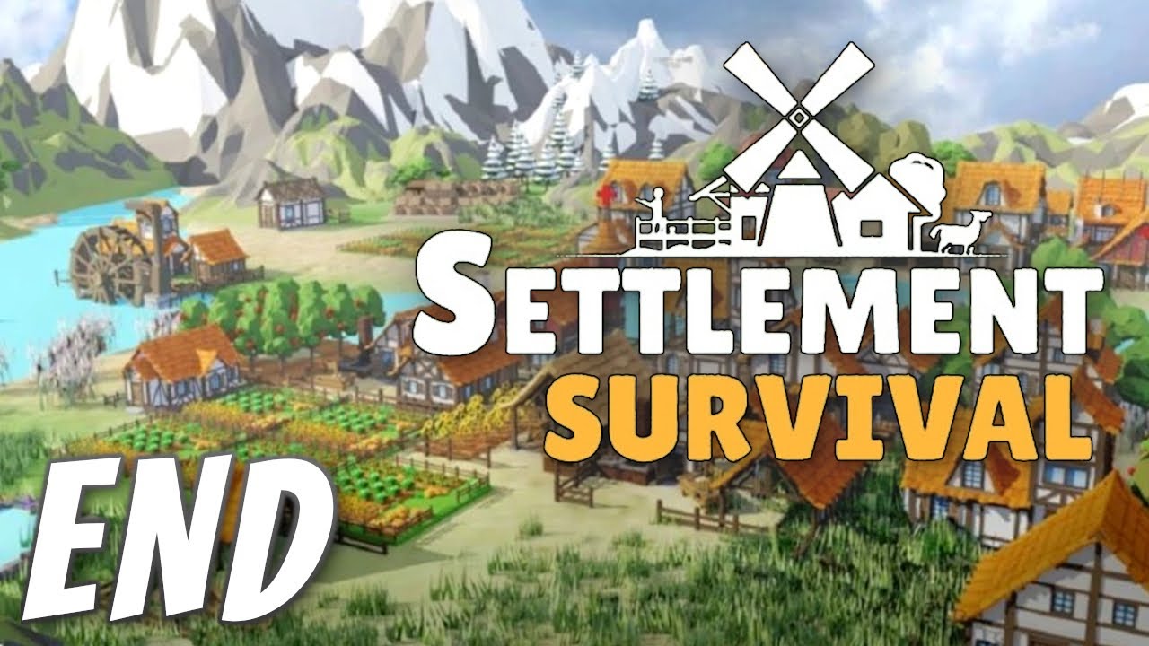 All Good Things... - Settlement Survival (END)